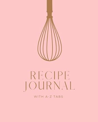 Recipe Journal: With A-Z Tabs Printed | Blank Recipe Book to Write In (130 Recipes)