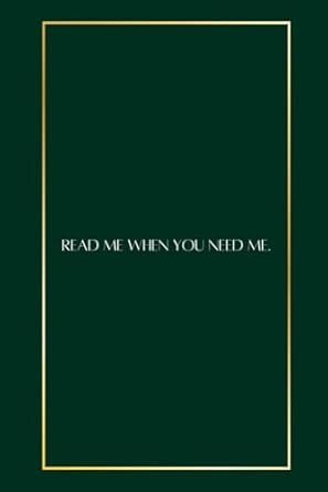 Read Me When You Need Me.