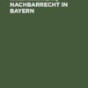 Nachbarrecht in Bayern