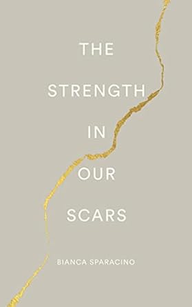 The Strength in Our Scars
