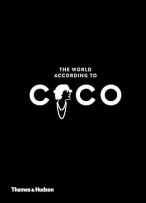 The World According to Coco: The Wit and Wisdom of Coco Chanel: 1