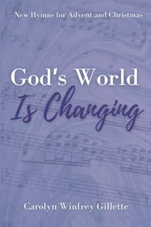 God’s World is Changing: New Hymns for Advent and Christmas