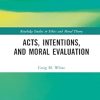 Acts, Intentions, and Moral Evaluation