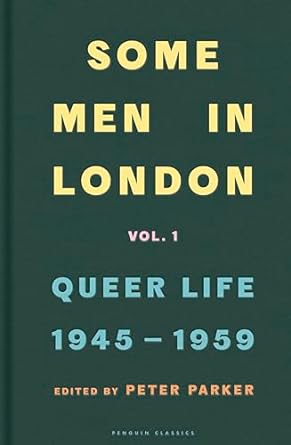 Some Men In London: Queer Life, 1945-1959: Queer Life 1945-1959
