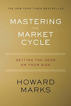 Mastering the Market Cycle: Getting the Odds on Your Side