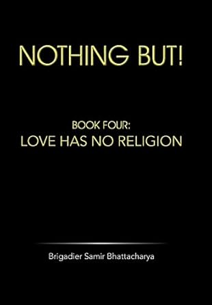 Nothing But!: Book Four: Love Has No Religion