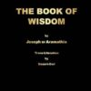 THE BOOK OF WISDOM: A LOST GOSPEL BY JOSEPH OF ARAMATHIA