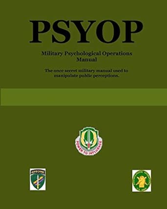 Psyop: Military Psychological Operations Manual