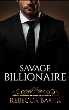 Savage Billionaire: Surprise Baby Romance
