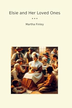 Elsie and Her Loved Ones