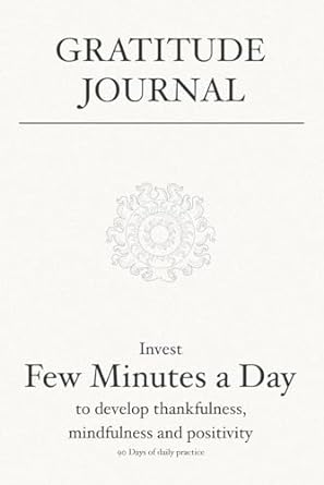 Gratitude Journal: Invest few minutes a day to develop thankfulness, mindfulness and positivity