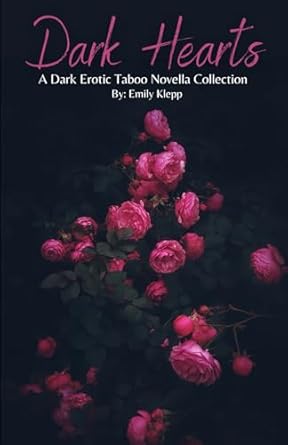 Dark Hearts: A Dark Erotic Taboo Novella Collection. Volume...