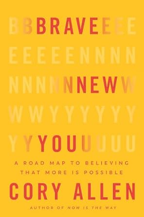 Brave New You: A Road Map to Believing That More Is Possible