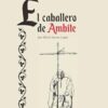 El caballero de Ambite: Drama de la leyenda del caballero, su dama y la encina de Ambite