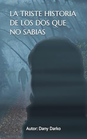 LA TRISTE HISTORIA DE LOS DOS QUE NO SABIAS