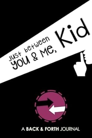 Just Between You & Me, Kid: A Back & Forth Journal Between Grown-Up & Kid