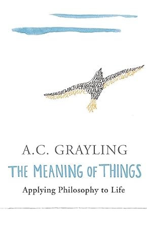 The Meaning of Things: Applying Philosophy to life