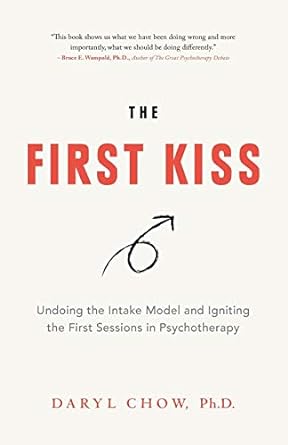 The First Kiss: Undoing the Intake Model and Igniting First Sessions in Psychotherapy