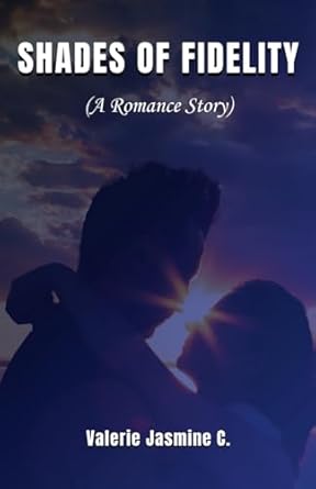 SHADES OF FIDELITY: (A Romance Story)