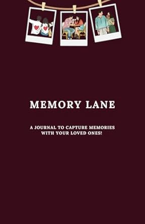 Memory Lane: A Journal to capture memories with your loved ones!