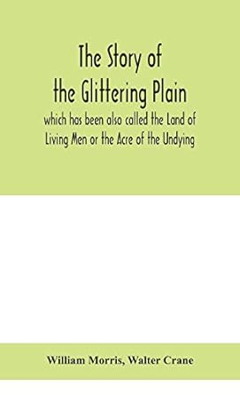 The story of the Glittering Plain which has been also called the Land of Living Men or the Acre of the Undying