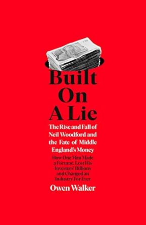 Man Who Fell to Earth, The: The Rise and Fall of Neil Woodford and the Fate of Middle England's Money
