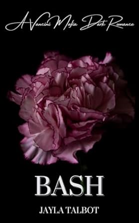 Bash: A Vancini Mafia Dark Romance