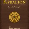 The Kybalion: A Study of The Hermetic Philosophy of Ancient Egypt and Greece (Illustrated) (Annotated)