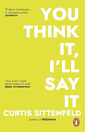 You Think It, I'll Say It: Ten scorching stories of self-deception by the Sunday Times bestselling author