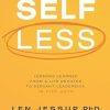 Self Less: Lessons Learned from A Life Devoted to Servant Leadership, in Five Acts