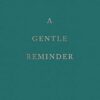 A Gentle Reminder