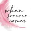 When Forever Comes