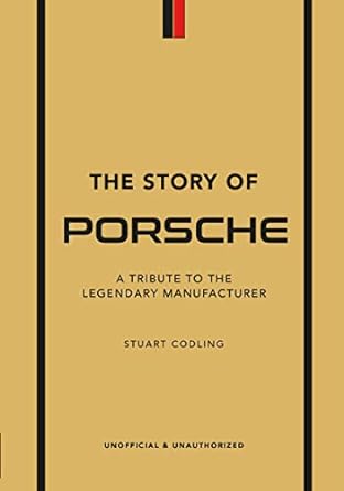 The Story of Porsche: A Tribute to the Legendary Manufacturer: 3