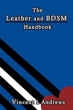 The Leather and BDSM Handbook