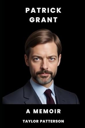 Patrick Grant: A Memoir