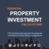 Essential Property Investment Calculations: The numbers led approach to property investment and property management