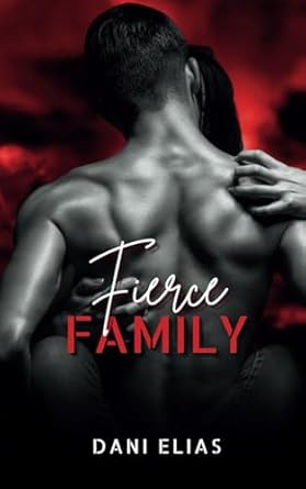 Fierce Family: A Small Town Tale of Protection, Devotion, and Unspoken Secrets