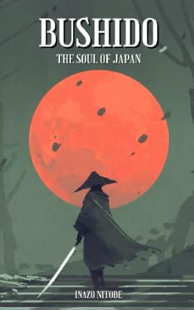 Bushido, the Soul of Japan: The 1899 classic novel by Inazō Nitobe (Annotated)