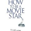 How to Be a Movie Star