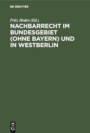 Nachbarrecht im Bundesgebiet (Ohne Bayern) und in Westberlin