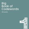 Big Book of Codewords Book 1: A Bumper Codeword Book for Adults Containing 300 Puzzles