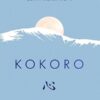 Kokoro: Japanese Wisdom for a Life Well Lived