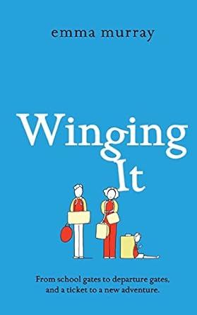 Winging It: The laugh-out-loud, page-turning new novel from Emma Murray