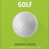 The Little Book of Golf: Great quotes straight down the middle: 1