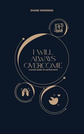 I Will Always Overcome: A 63-Day Guide to Lasting Faith
