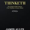 As a man Thinketh: The Original 1902 Edition (The Wisdom Of James Allen)