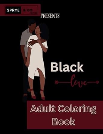 SPRYE & CO. Publishing Presents Black Love Adult Coloring Book