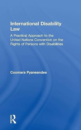 International Disability Law: A Practical Approach to the United Nations Convention on the Rights of Persons with Disabilities