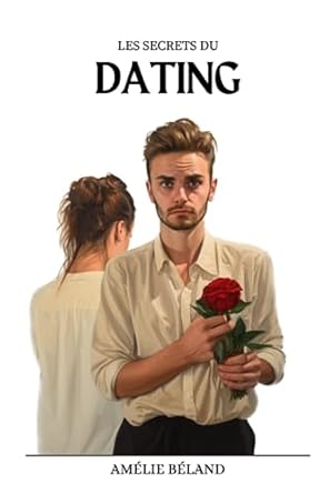 LES SECRETS DU DATING: Pour hommes de 23 à 40 ans