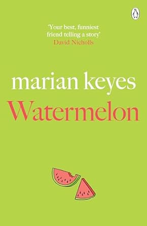 Watermelon: The riotously funny and tender novel from the million-copy bestseller
